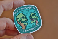 We Put The Laughter In Manslaughter - Vinyl Sticker